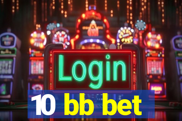 10 bb bet